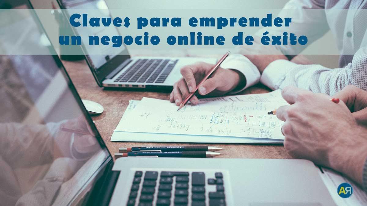 Quieres saber cómo emprender un negocio online de éxito este 2019. Descubre los factores que hay que tener presentes para triunfar