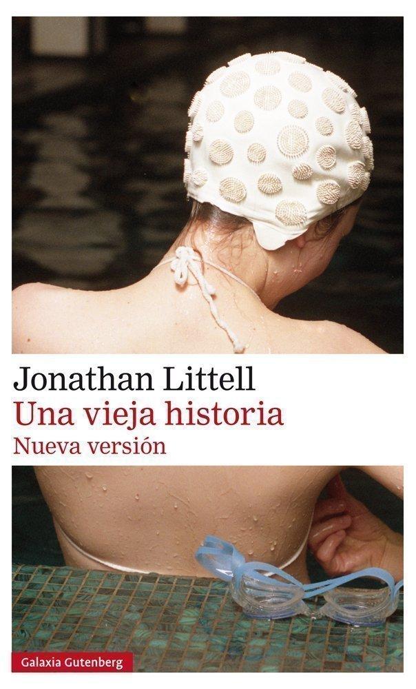 'Una vieja historia. Nueva versión", Jonathan Littell (Galaxia Gutenberg) 'Una vieja historia. Nueva versión", Jonathan Littell (Galaxia Gutenberg)