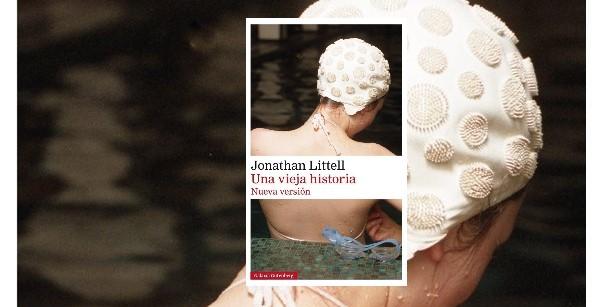 Una vieja historia. Nueva versión, de Jonathan Littell