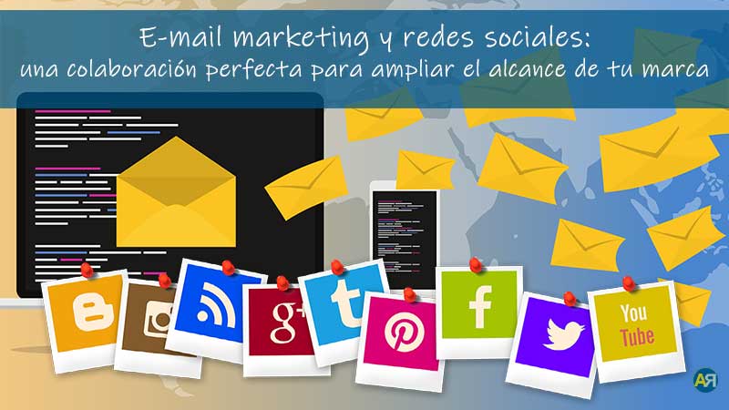 E mail marketing y redes sociales una colaboracion perfecta. Ana Rico