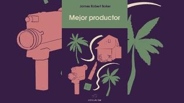 Se publica ‘Mejor productor’ (‘Boy Wonder’), sátira de Hollywood del malogrado James Robert Baker