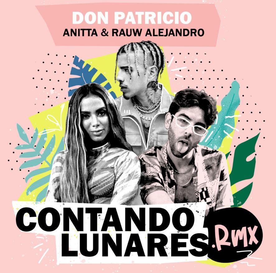 El remix de 'Contando Lunares' de Don Patricio junto a Anitta y Rauw Alejandro 
