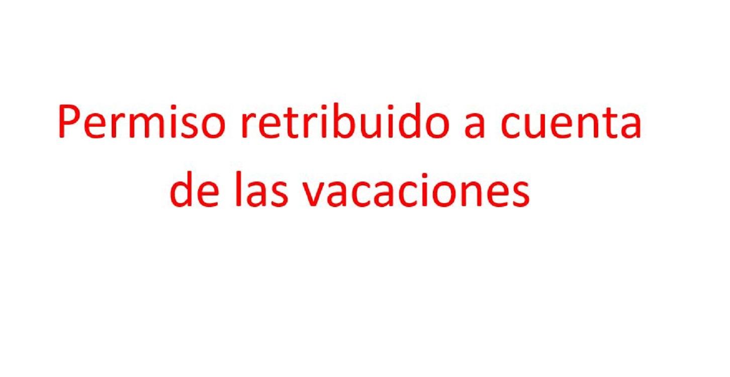 Permiso retribuido a cuenta de las vacaciones