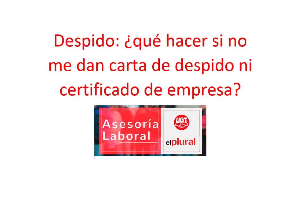 Despido: ¿qué hacer si no me dan carta de despido ni certificado de empresa?