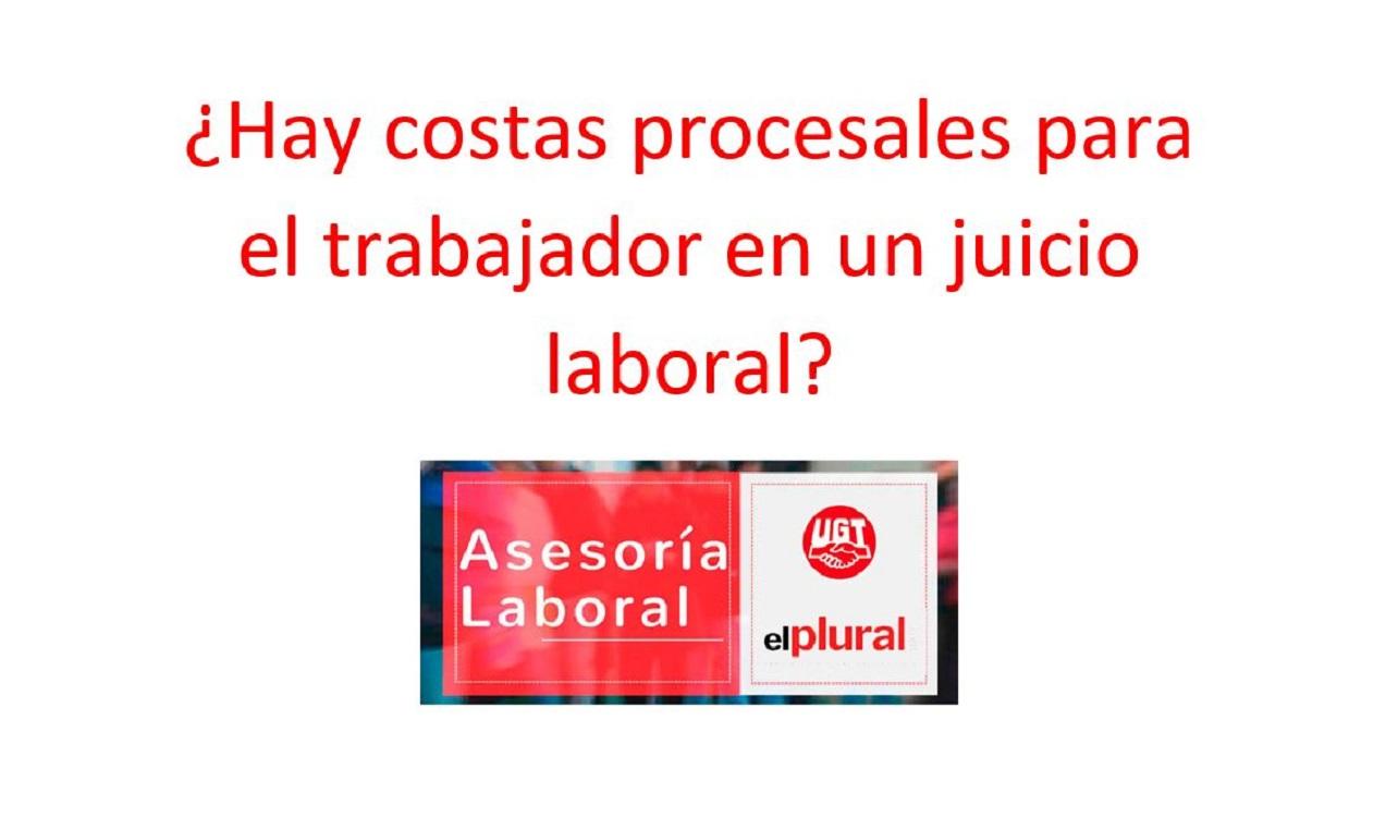 ¿Hay costas procesales para el trabajador en un juicio laboral?