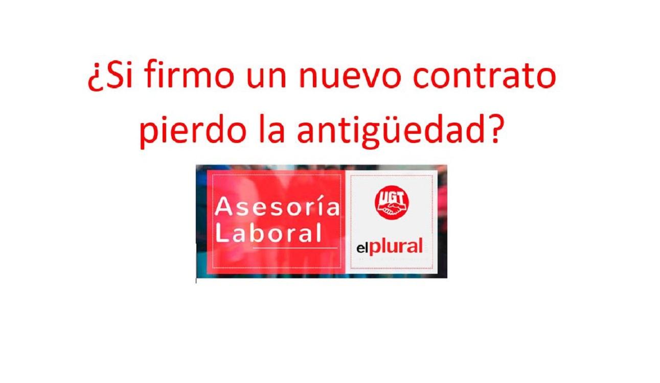 ¿Si firmo un nuevo contrato pierdo la antigüedad?