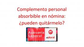 Complemento personal absorbible en nómina: ¿pueden quitármelo?