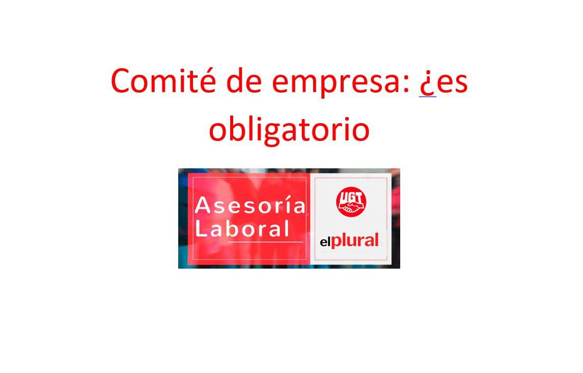 Comité de empresa: ¿es obligatorio?