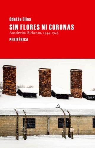 "Sin flores ni coronas": Recuerdos de Auschwitz